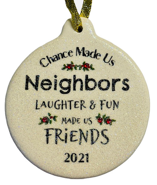 Chance Made Us Neighbors Laughter Fun Made us Friends 2021 Christmas O –  Laurie G Creations