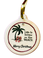 Life is Better at the Beach Porcelain Ornament Simple Honest Pure Christmas - Laurie G Creations