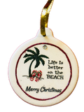 Life is Better at the Beach Porcelain Ornament Simple Honest Pure Christmas - Laurie G Creations