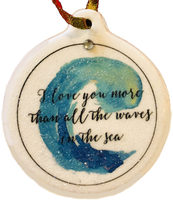 I Love You More Than All the Waves in the Sea Porcelain Christmas Ornament - Laurie G Creations