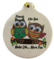 Owl Friends Like You Make Life More Fun Porcelain Ornament Wiggle Googly Eyes - Laurie G Creations