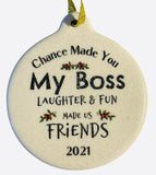 Chance Made You My Boss Laughter Fun Made us Friends 2021 Christmas Ornament