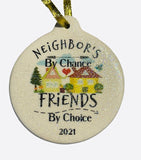 Neighbors By Chance Friends By Choice 2021 Christmas Ornament