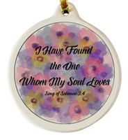 Song of Solomon Porcelain Ornament I Have Found The One Whom My Soul Loves - Laurie G Creations