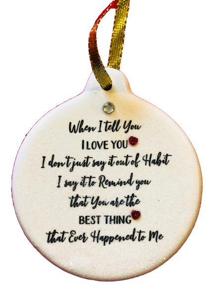 When I Tell You I Love You Its Not Habit Porcelain Ornament Simple Honest Love - Laurie G Creations