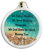 We Didn't Realize We Were Making Memories Just Having Fun Porcelain Ornament Friend Sand Shell Beach - Laurie G Creations