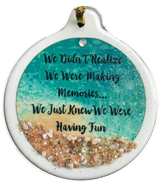 We Didn't Realize We Were Making Memories Just Having Fun Porcelain Ornament Friend Sand Shell Beach - Laurie G Creations